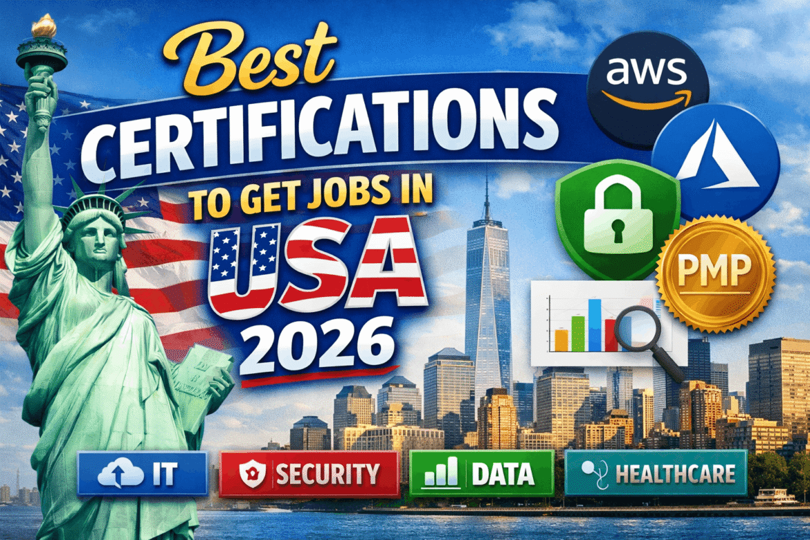 Best Certifications to Get Jobs in USA (2026): AWS, Azure, Security+, Google Data Analytics, PMP/CAPM, CPC. Choose by role.
